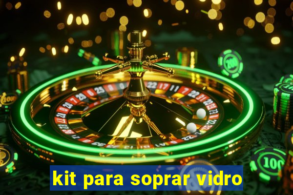 kit para soprar vidro